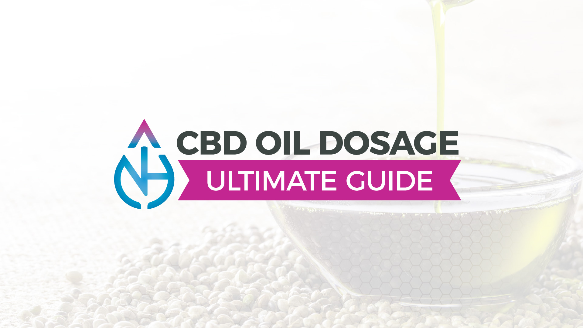 CBD Oil Dosage [The Ultimate Guide] | Free Dose Calculator ? | NoHigh